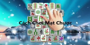 cách chơi cờ mạt chược